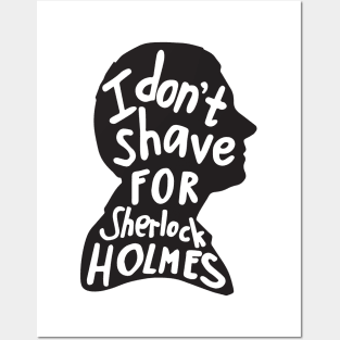 I Don't Shave for Sherlock Holmes Posters and Art